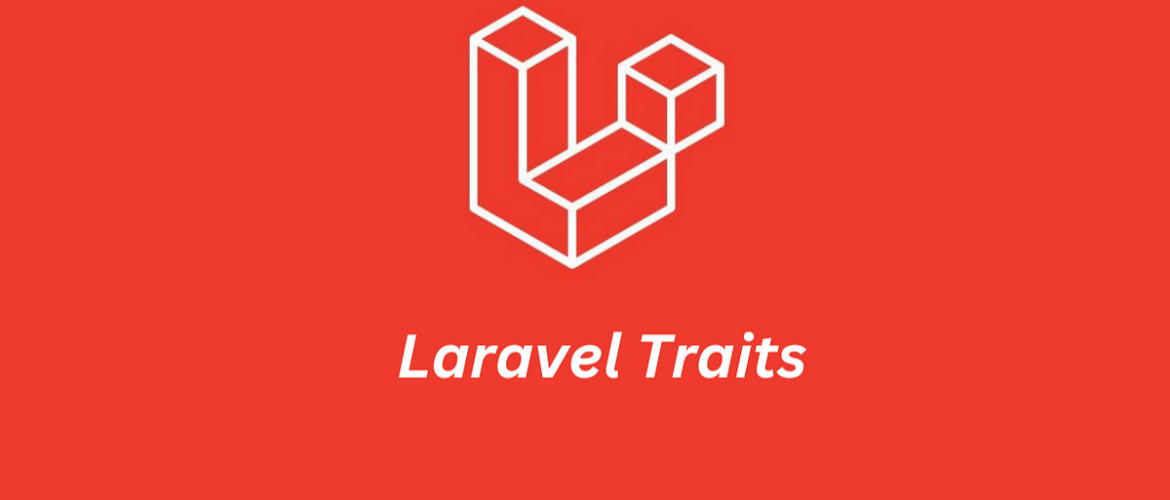 Mastering Laravel with Traits: 5 steps for Unleashing the Vibrant Power of Code Reusability