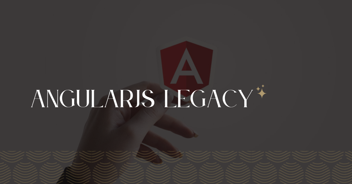 AngularJS Legacy